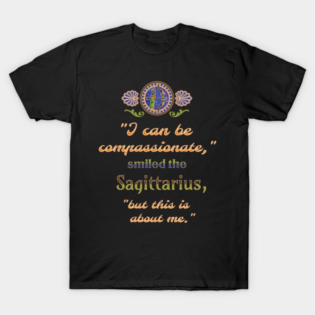 Ironic astrological quotes: Sagittarius T-Shirt by Ludilac